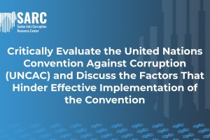 Thumbnail Critically evaluate the UNCAC and discuss the factors that hinder effective implementation of the convention